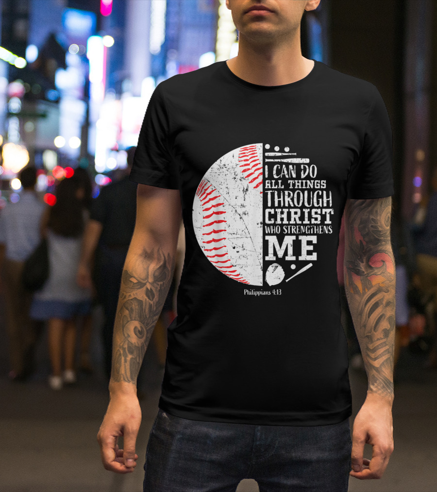 Christian Baseball Philippians 4:13 I Can Do All Things Through Christ Who Strengthens Me T-Shirt