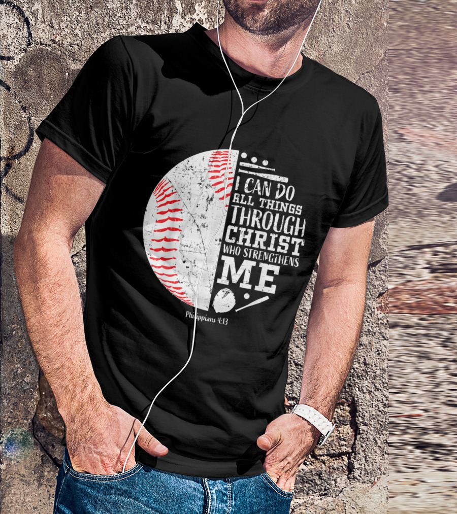 Christian Baseball Philippians 4:13 I Can Do All Things Through Christ Who Strengthens Me T-Shirt