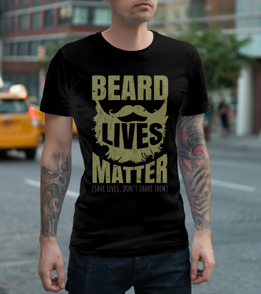 Beard Lives Matter Save Lives Don't Shave Them T-Shirt
