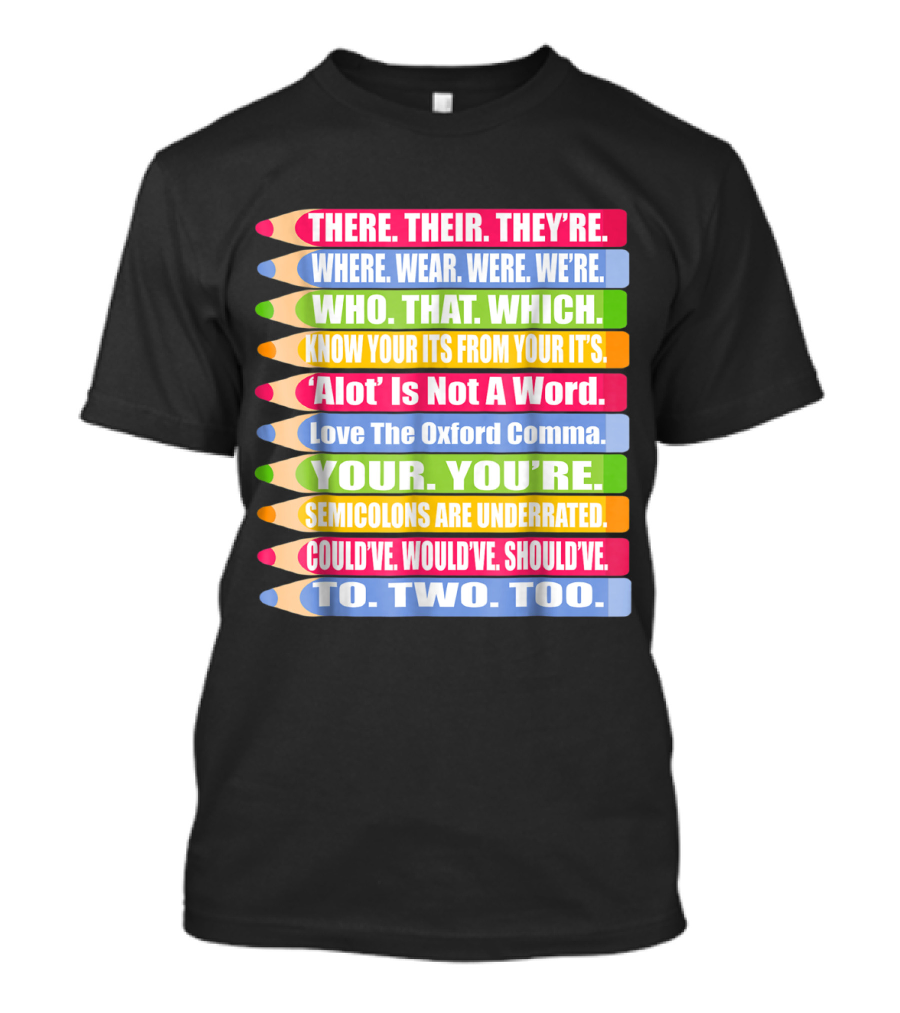 Common Grammar Mistakes Highlighted: There Their They're Where Wear Were We're Who That Which Your You're To Two Too T-Shirt