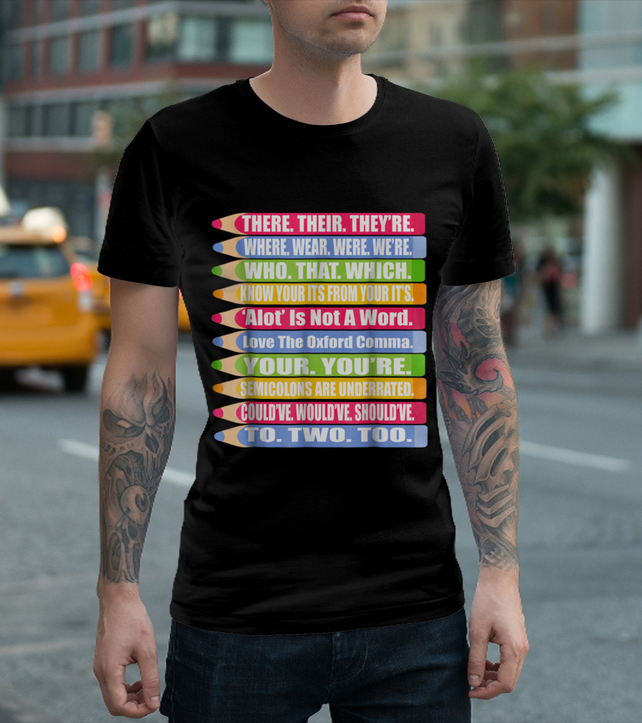 Common Grammar Mistakes Highlighted: There Their They're Where Wear Were We're Who That Which Your You're To Two Too T-Shirt