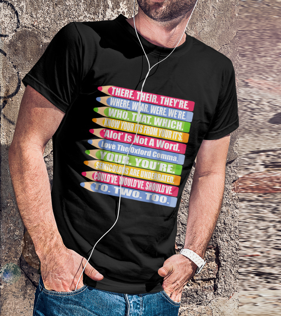 Common Grammar Mistakes Highlighted: There Their They're Where Wear Were We're Who That Which Your You're To Two Too T-Shirt