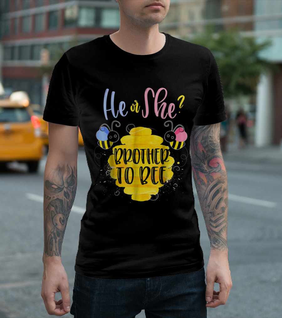 He or She Brother to Bee Gender Reveal What Will It Bee T-Shirt