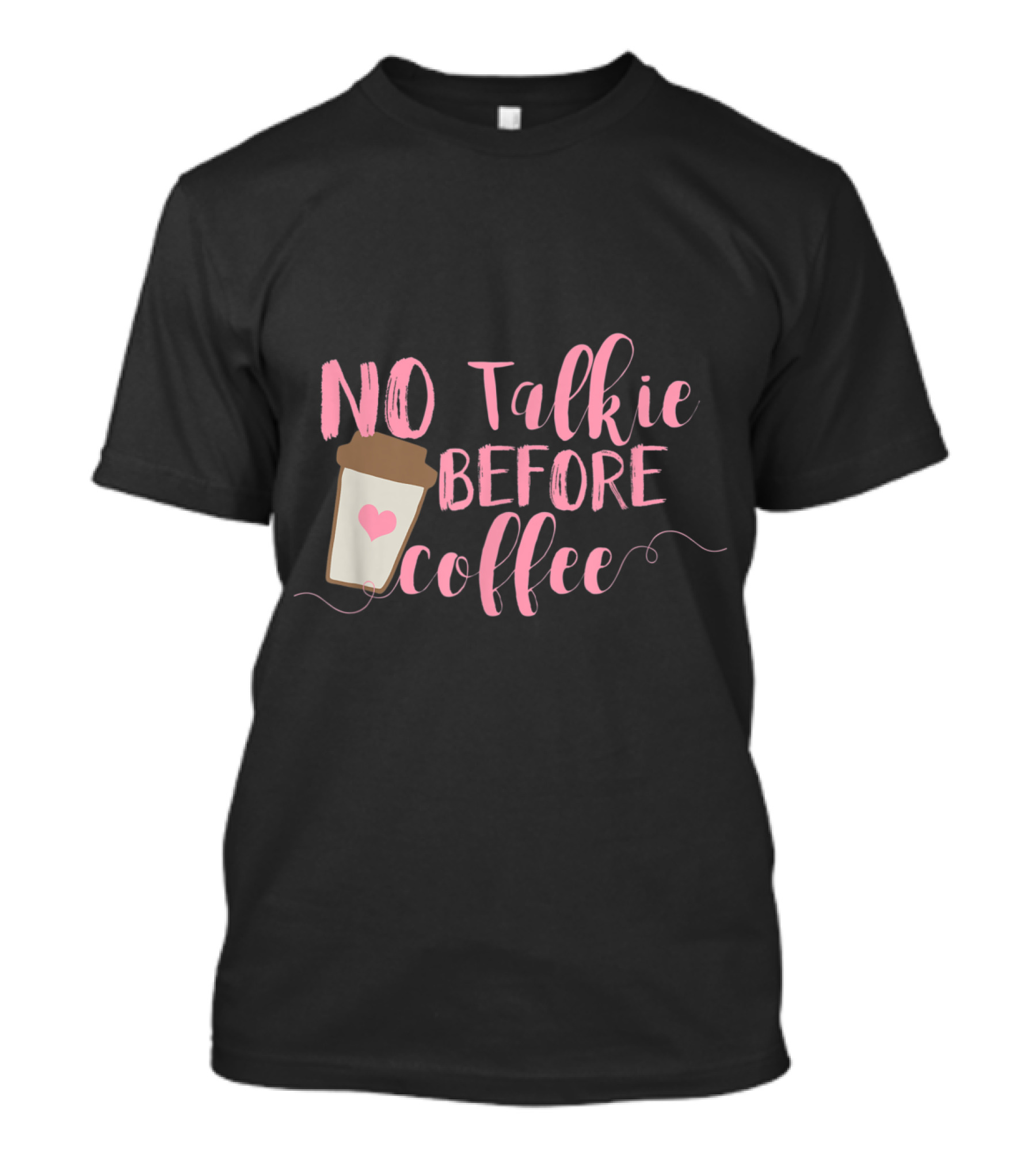 No Talkie Before Coffee Fun Coffee Cup T-Shirt