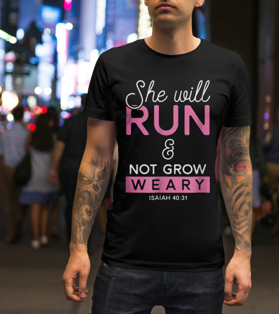 She Will Run And Not Grow Weary Isaiah 40:31 Christian Proverb Running Workout T-Shirt
