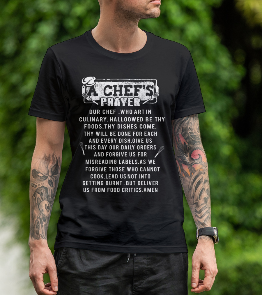 A Chef’s Prayer Dur Chef Who Art In Culinary Hallowed Be Thy Foods Thy Dishes Come Thy Will Be Done For Each And Every Dish T-Shirt
