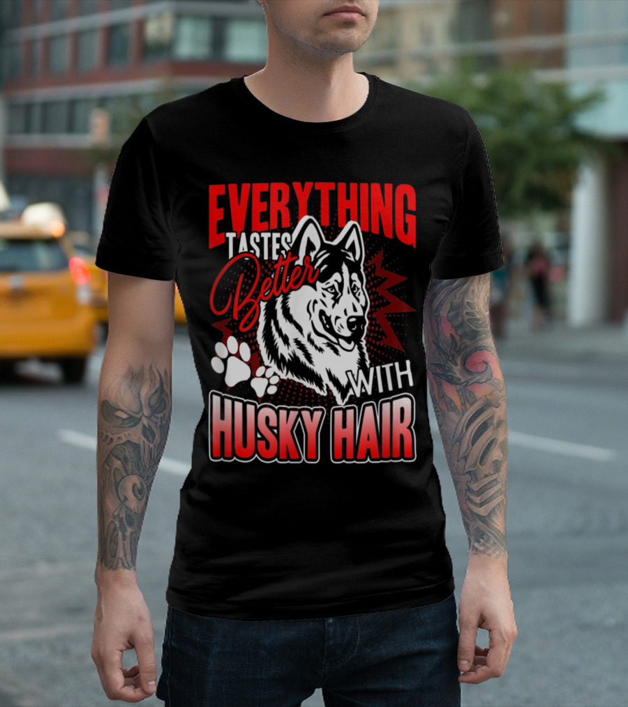Everything Tastes Better with Husky Hair T-Shirt