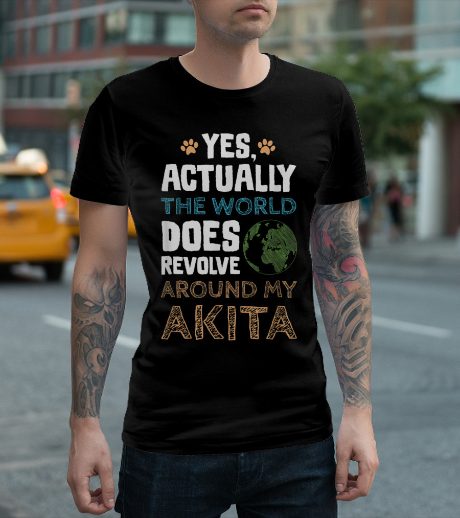 Yes Actually the World Does Revolve Around My Akita T-Shirt