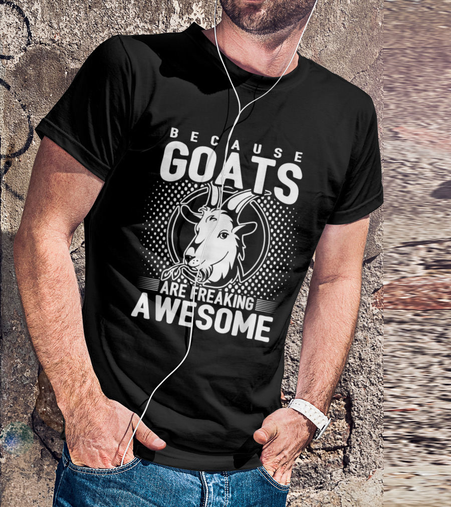 Because Goats Are Freaking Awesome Goat Illustration Humorous T-Shirt