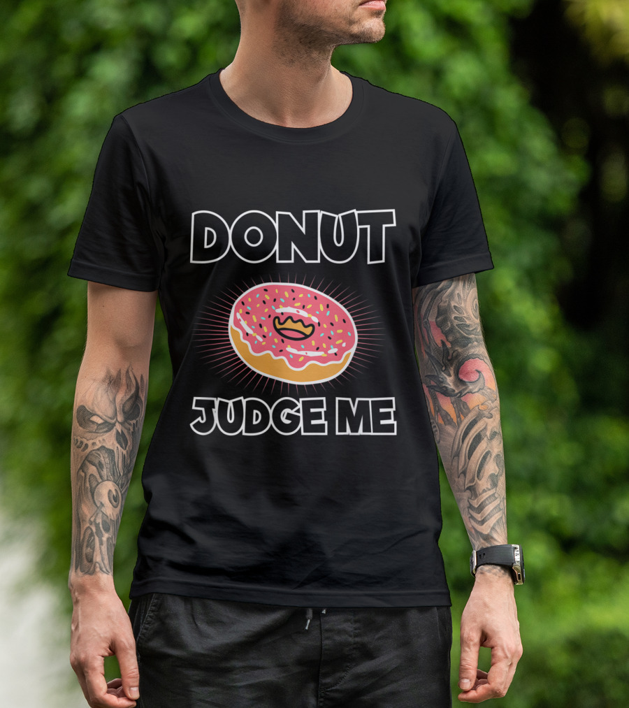 Donut Judge Me Funny Pink Frosted Sprinkle Pastry Humor T-Shirt
