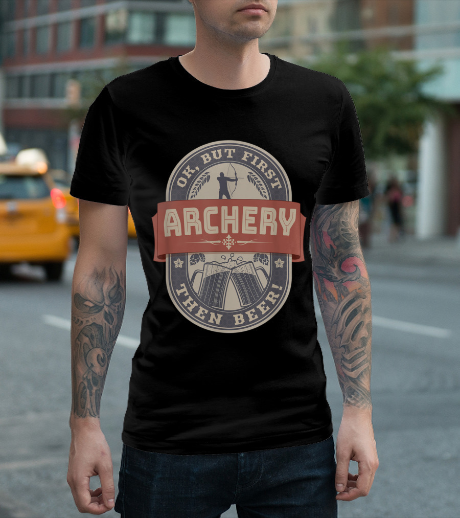 Ok But First Archery Then Beer Label T-Shirt