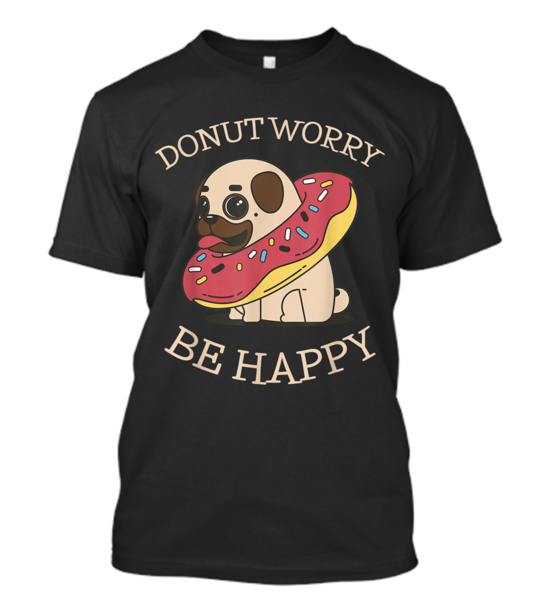Donut Worry Be Happy Funny Cooking Pug With Sprinkled Donut T-Shirt