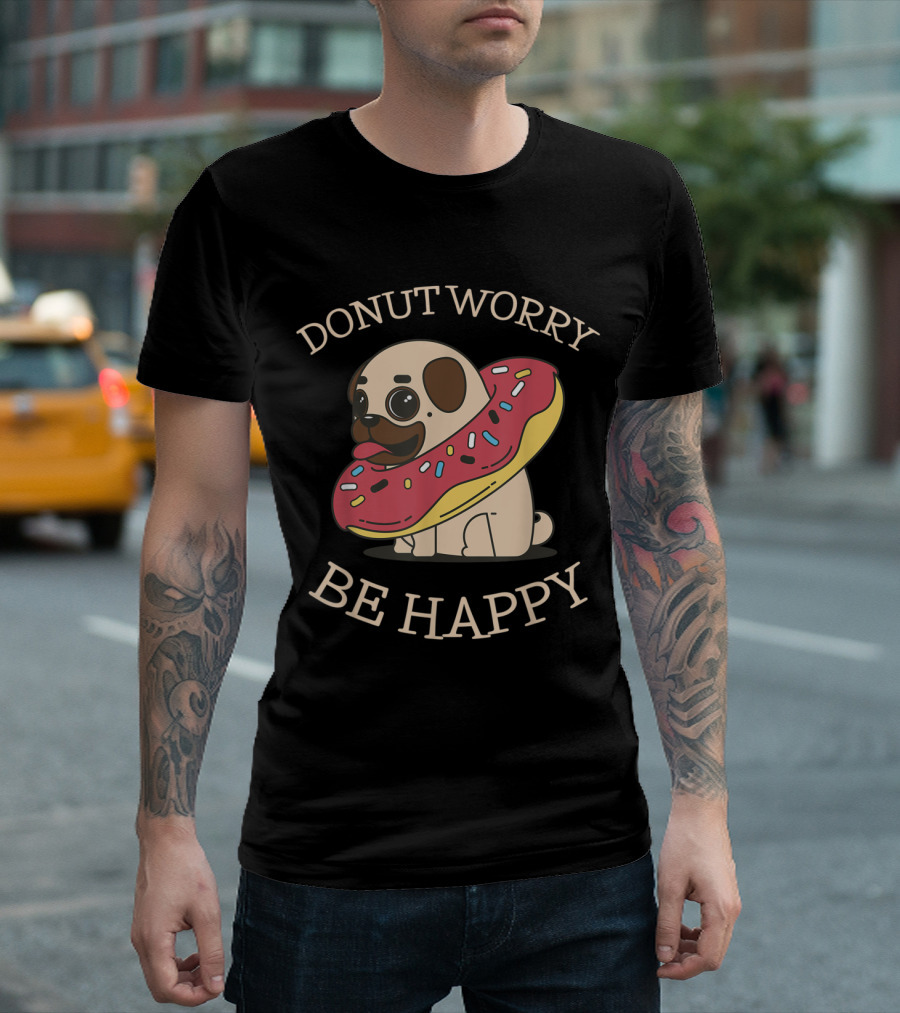Donut Worry Be Happy Funny Cooking Pug With Sprinkled Donut T-Shirt