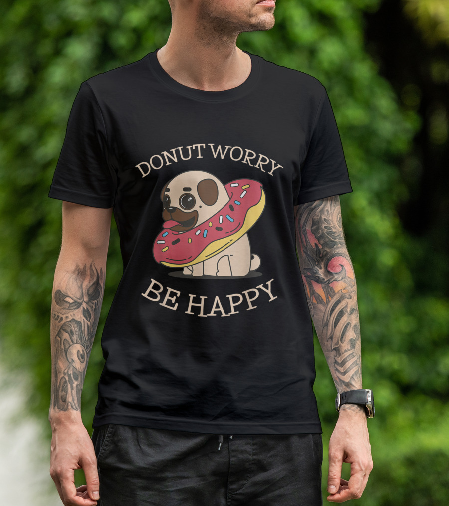 Donut Worry Be Happy Funny Cooking Pug With Sprinkled Donut T-Shirt