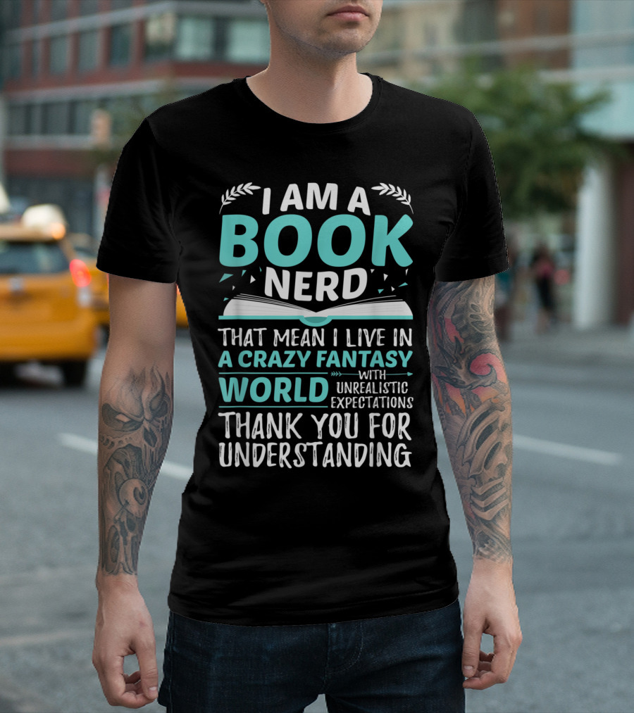 Book Nerd Living in a Crazy Fantasy World with Unrealistic Expectations Thank You for Understanding T-Shirt