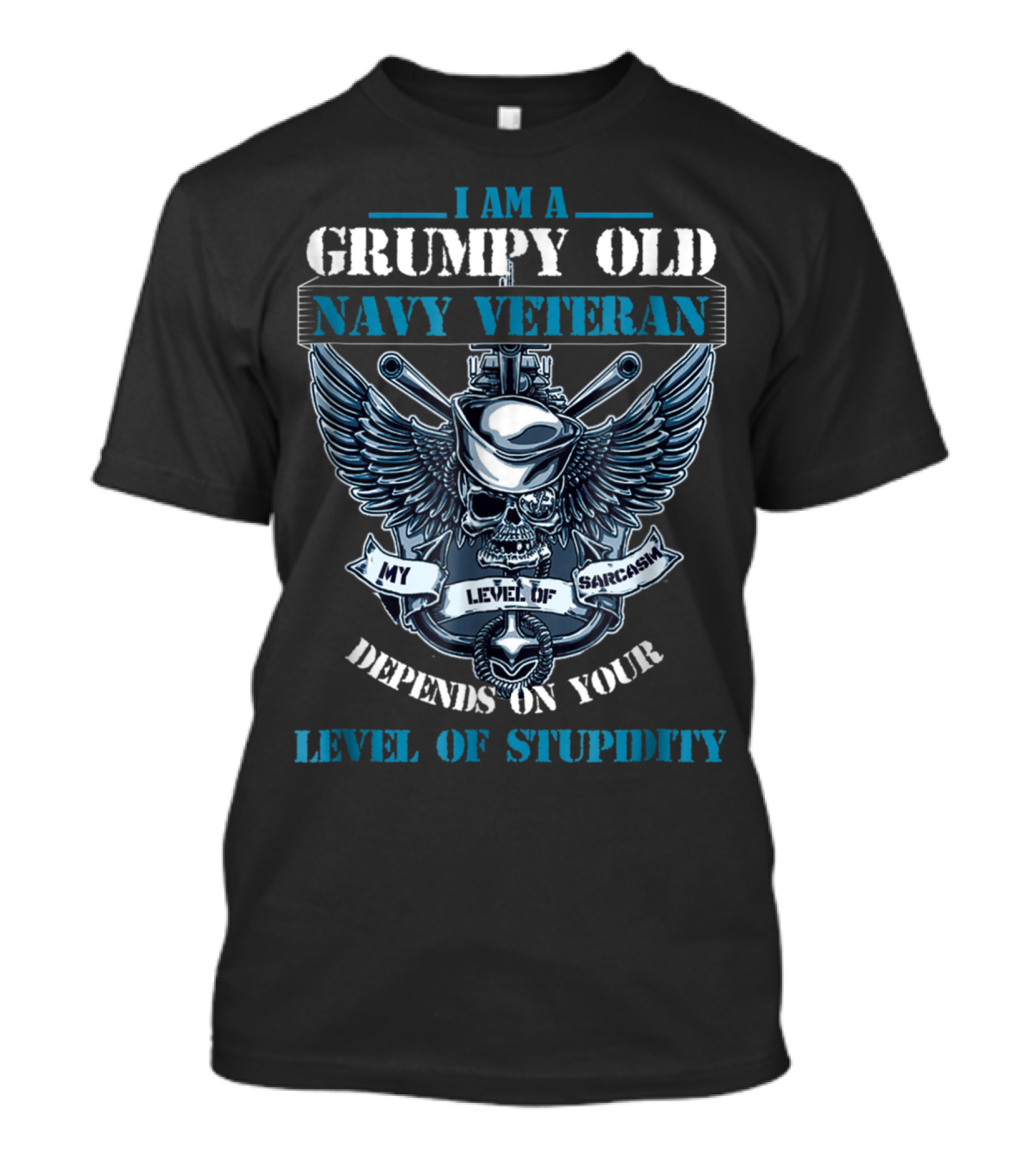Grumpy Old Navy Veteran Skull With Wings My Level Of Sarcasm Depends On Your Level Of Stupidity T-Shirt