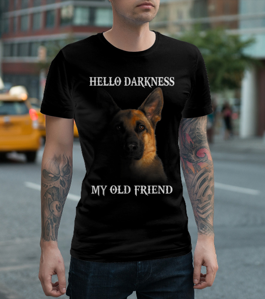 German Shepherd Hello Darkness My Old Friend T-Shirt