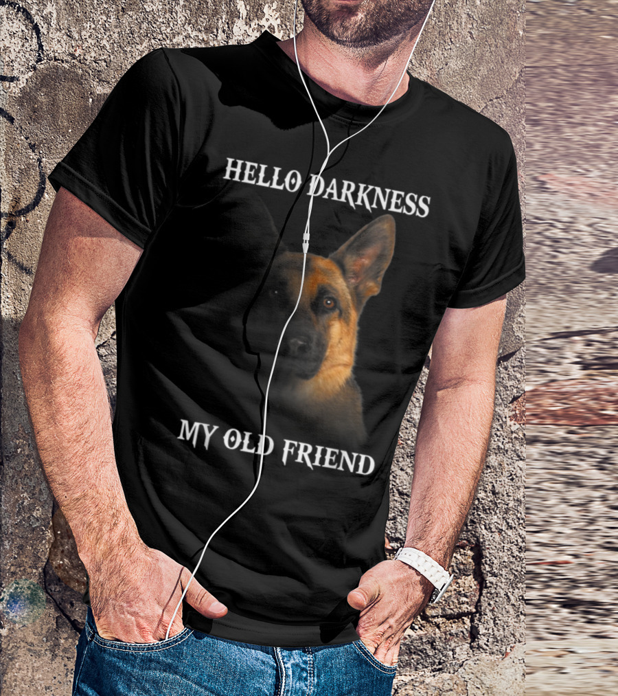 German Shepherd Hello Darkness My Old Friend T-Shirt