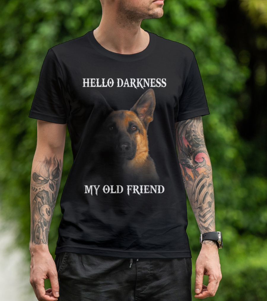 German Shepherd Hello Darkness My Old Friend T-Shirt