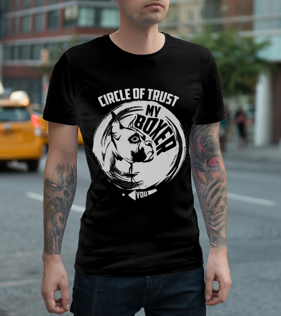 Circle Of Trust My Boxer You T-Shirt
