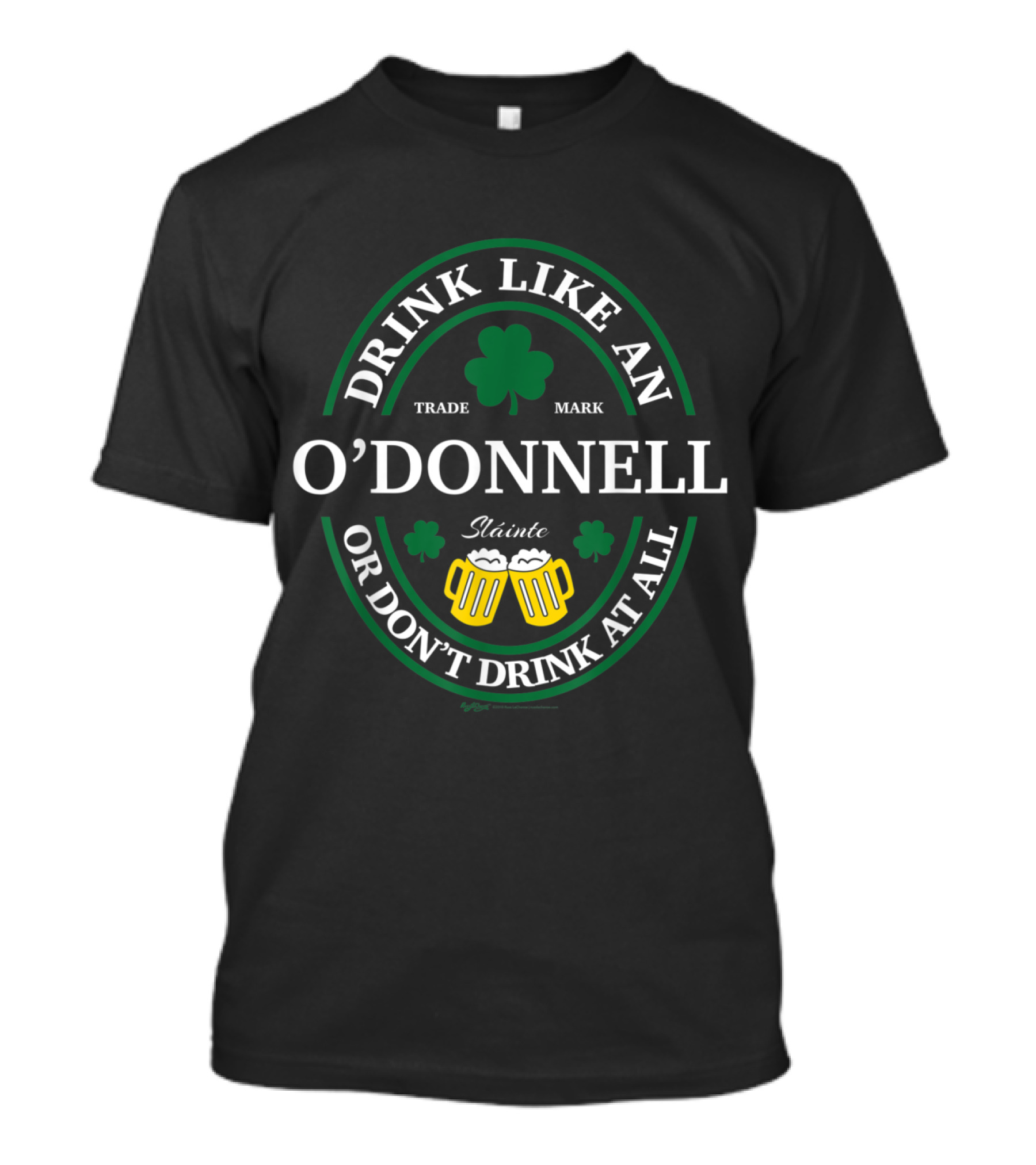 O'Donnell Shamrock St Patricks SlaintE Drink Like An Or Don't Drink At All T-Shirt