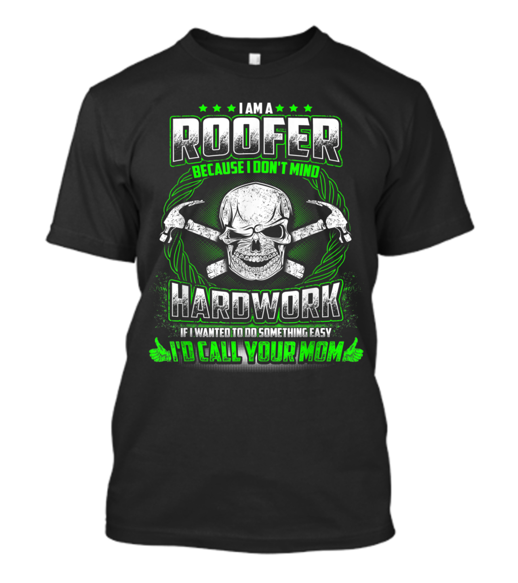 I Am A Roofer Because I Don't Mind Hard Work Skull And Crossed Hammers T-Shirt