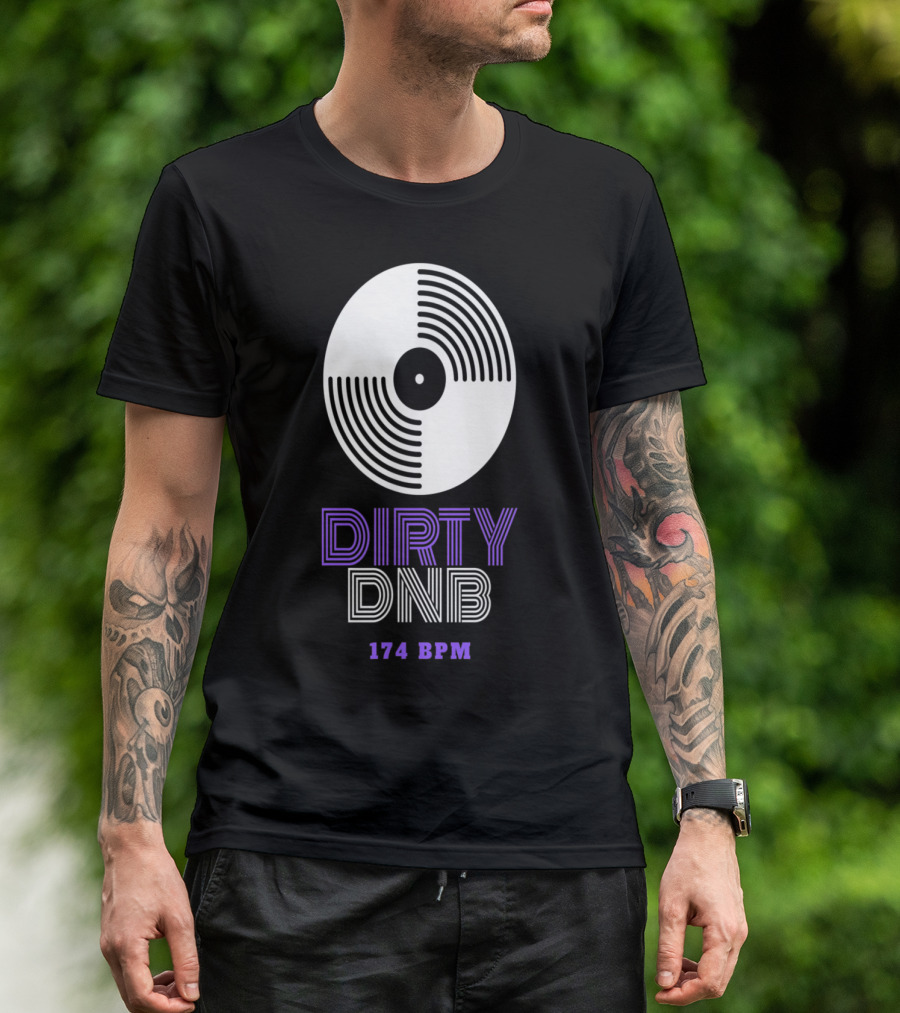 Dirty DnB 174 BPM Vinyl Drum And Bass Music T-Shirt