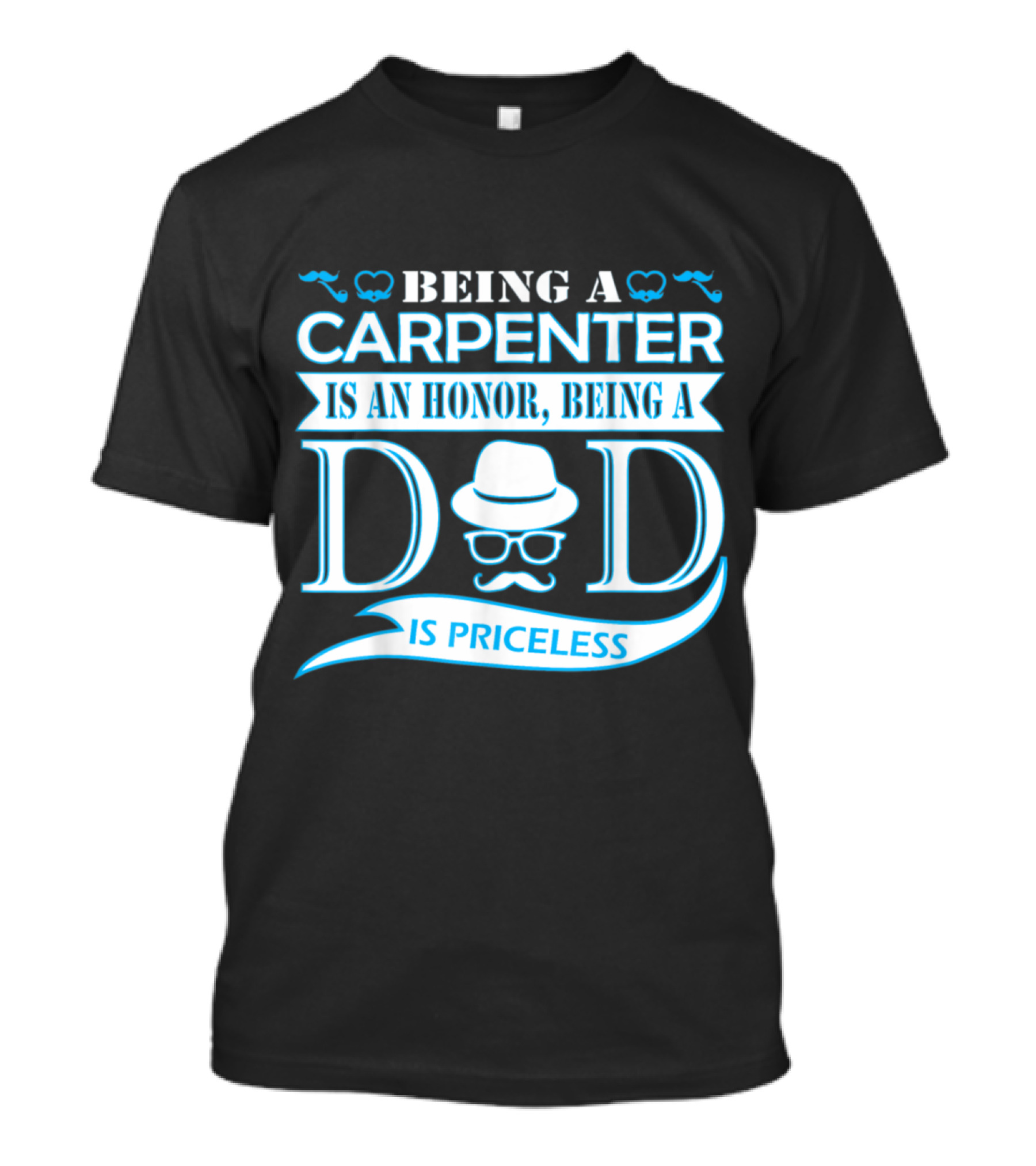 Being A Carpenter Is An Honor Being A Dad Is Priceless T-Shirt