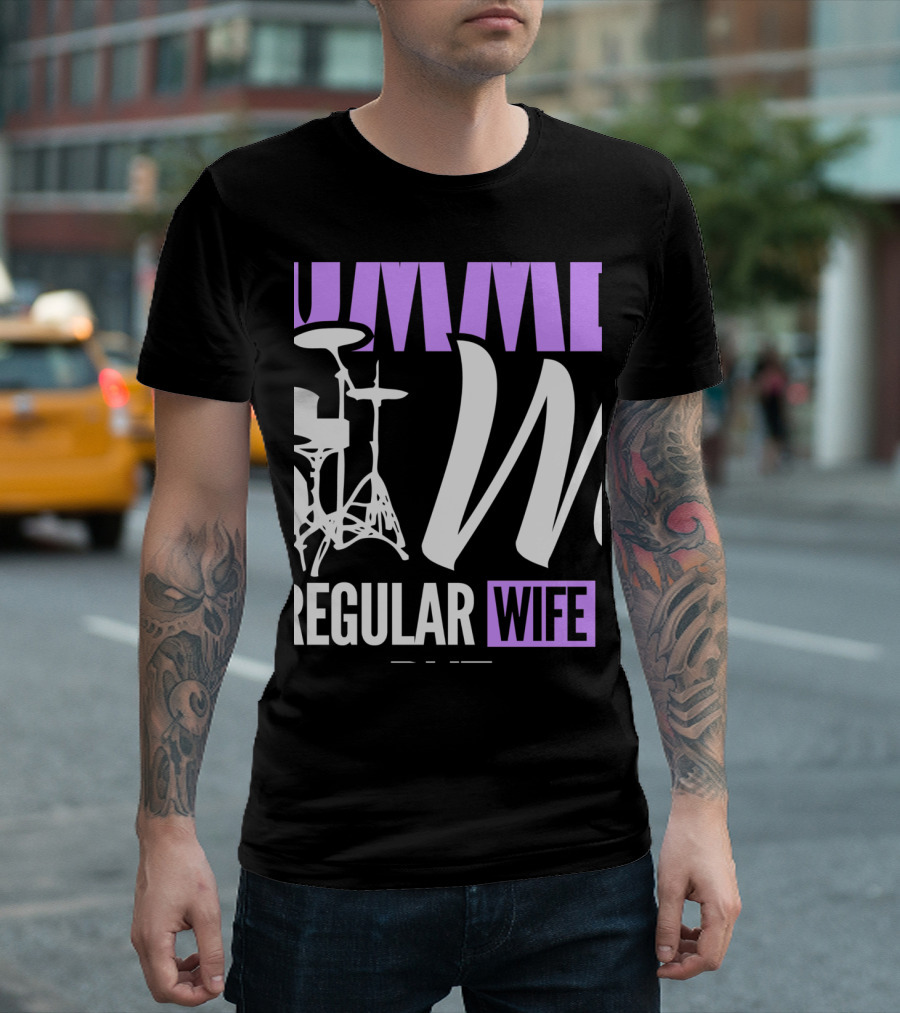 Drum Set I'm Not A Regular Wife I'm A Drummer's Wife T-Shirt