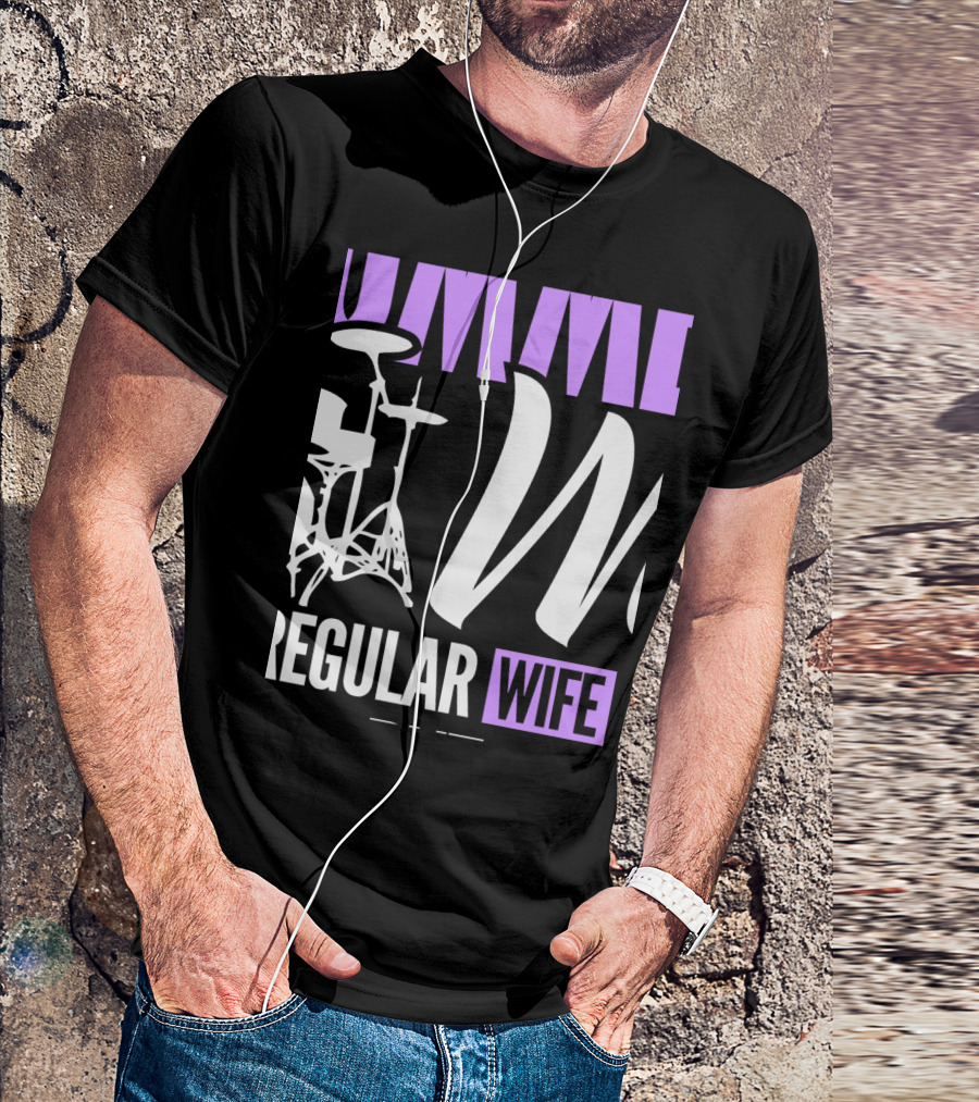 Drum Set I'm Not A Regular Wife I'm A Drummer's Wife T-Shirt