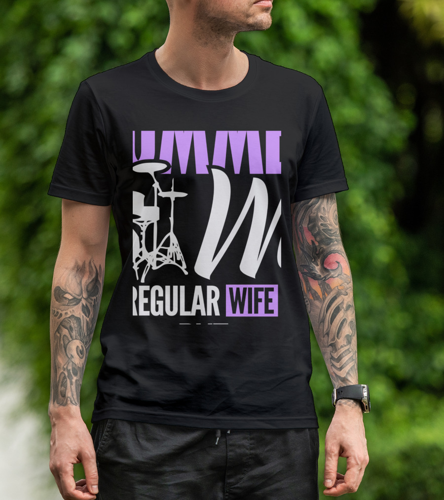 Drum Set I'm Not A Regular Wife I'm A Drummer's Wife T-Shirt