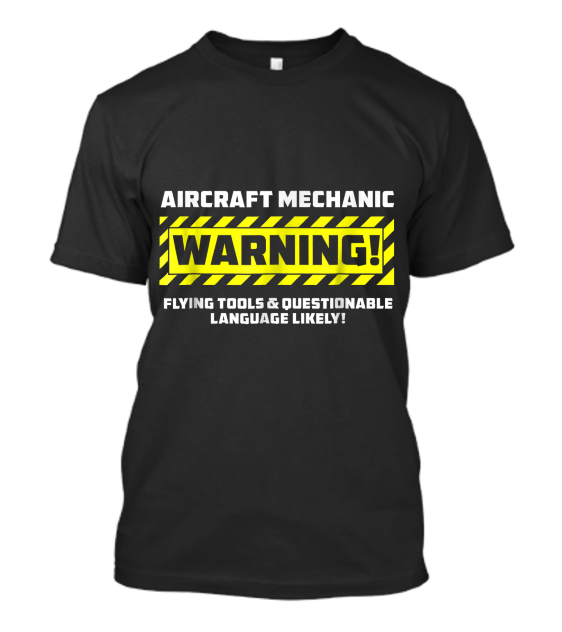 Aircraft Mechanic Warning Flying Tools And Questionable Language Likely T-Shirt