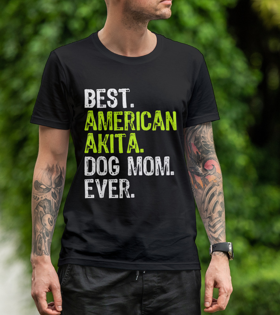 Best American Akita Dog Mom Ever Dog Lover Gift T-Shirt