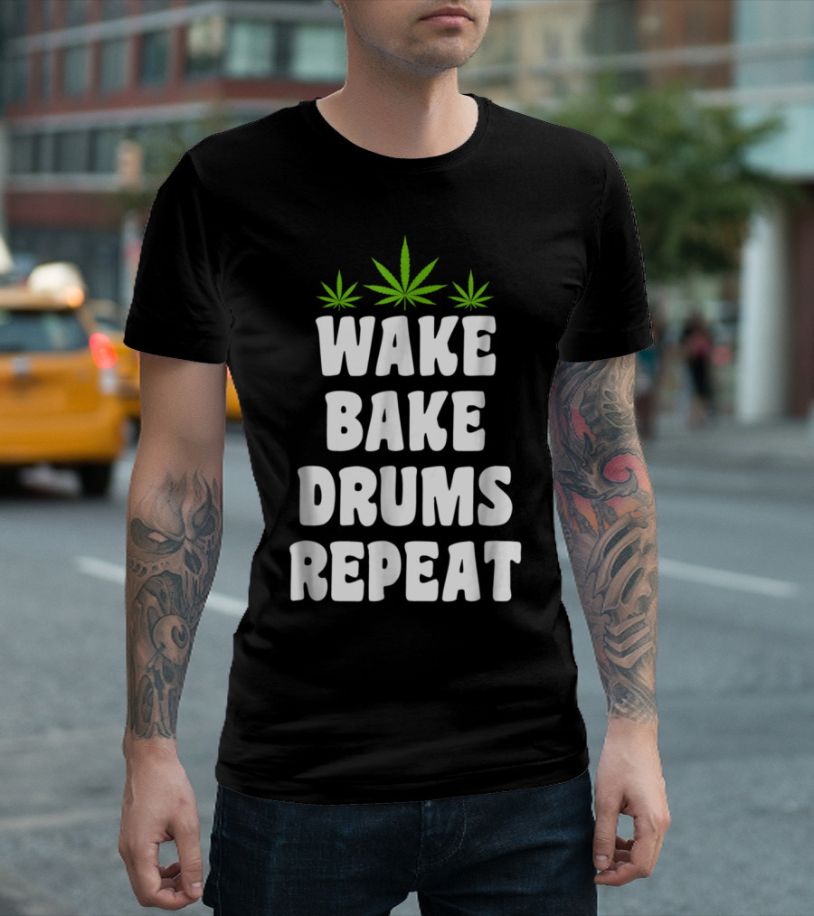 Wake Bake Drums Repeat Cannabis Marijuana Weed Smoker T-Shirt