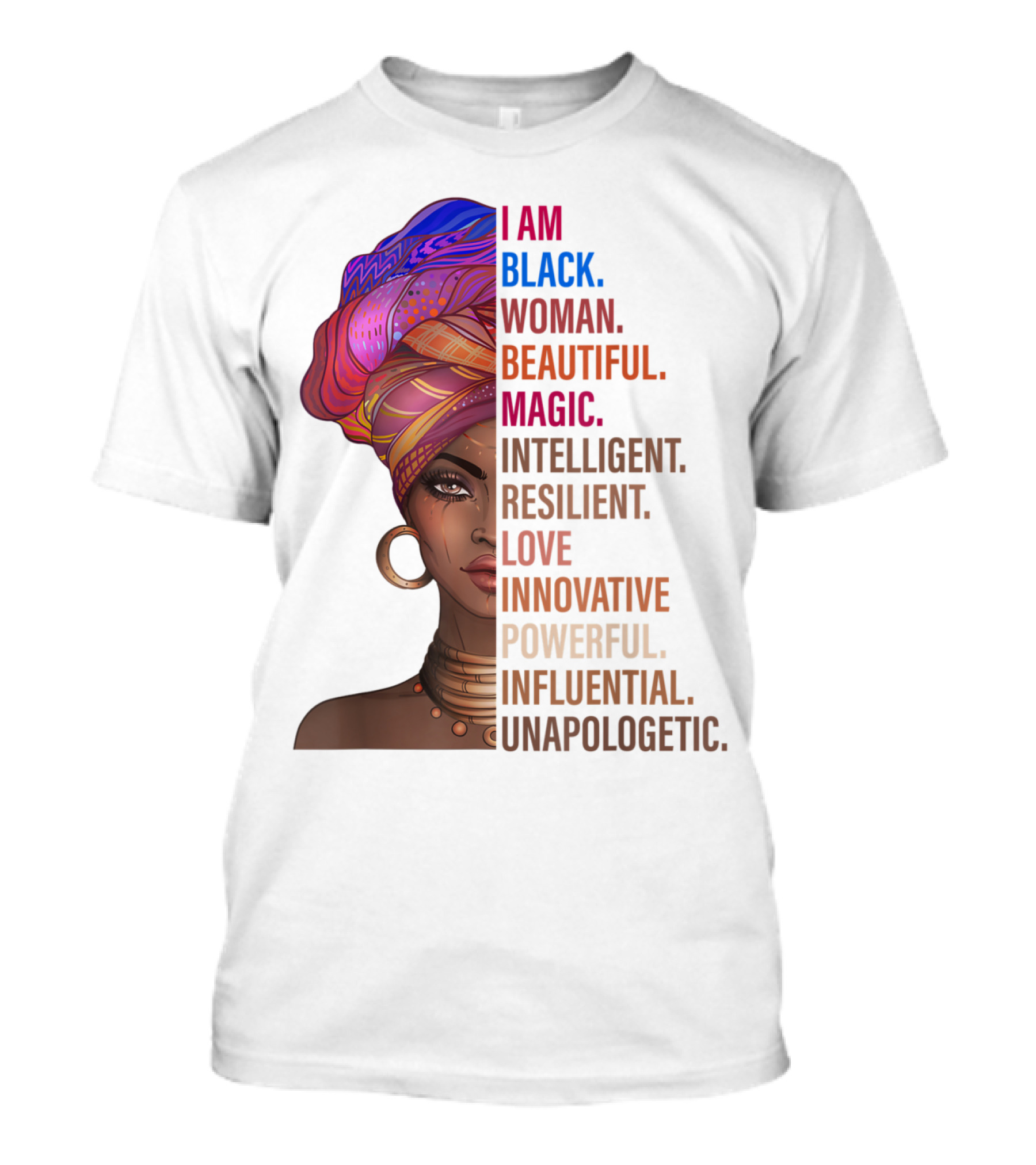 I Am Black Woman Beautiful Magic Intelligent Resilient Love Innovative Powerful Influential Unapologetic T-Shirt
