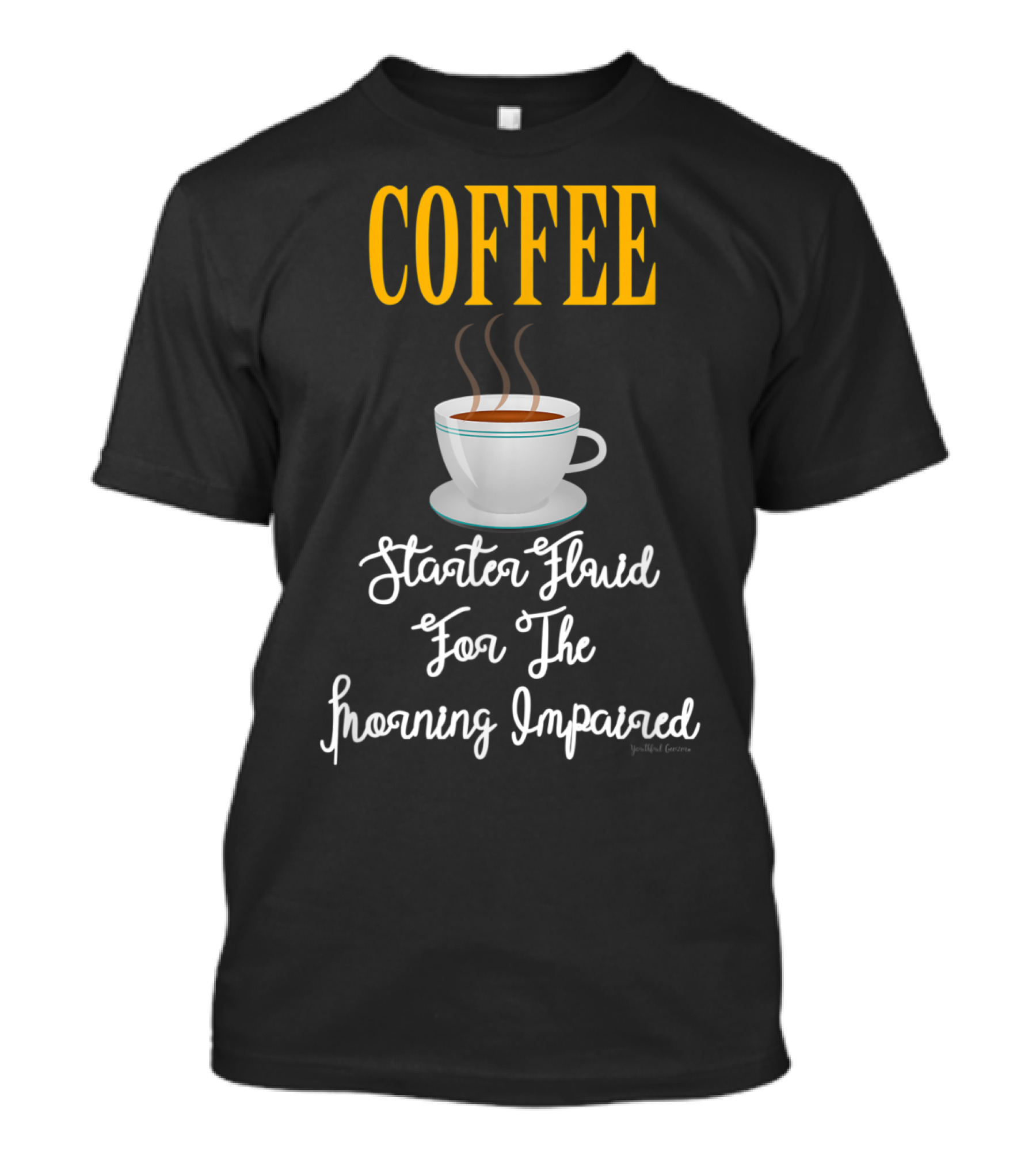 Coffee Starter Fluid For The Morning Impaired T-Shirt