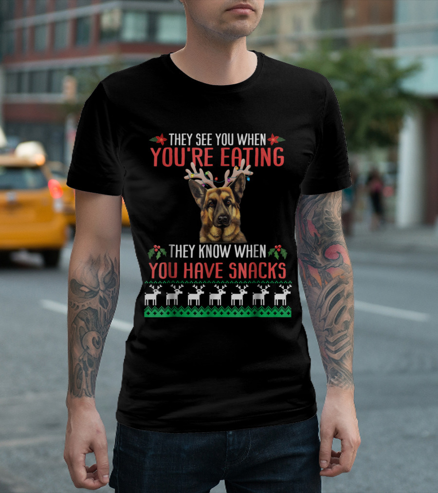 German Shepherd Xmas They See You When You're Eating They Know When You Have Snacks T-Shirt