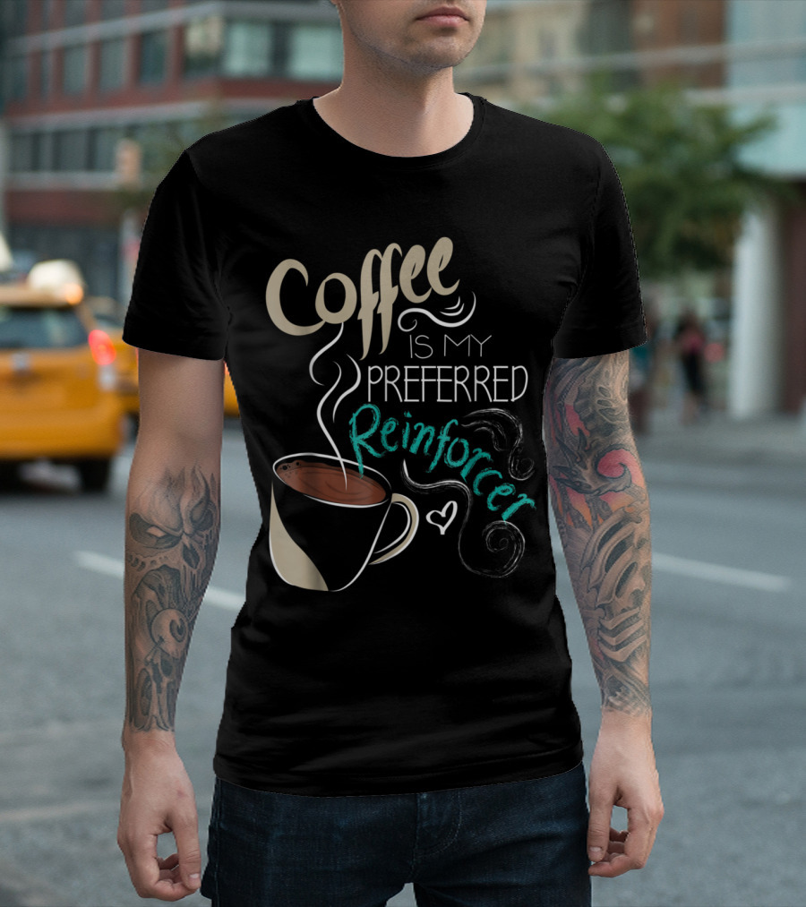 Coffee Is My Preferred Reinforcer ABA Therapist Autism Teacher T-Shirt