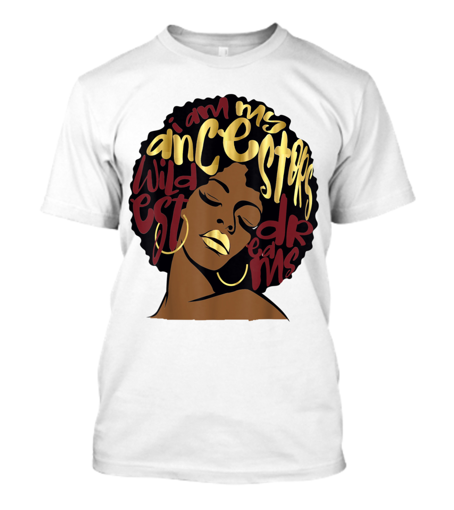 I Am My Ancestors Wildest Dreams Afro Woman Maroon T-Shirt