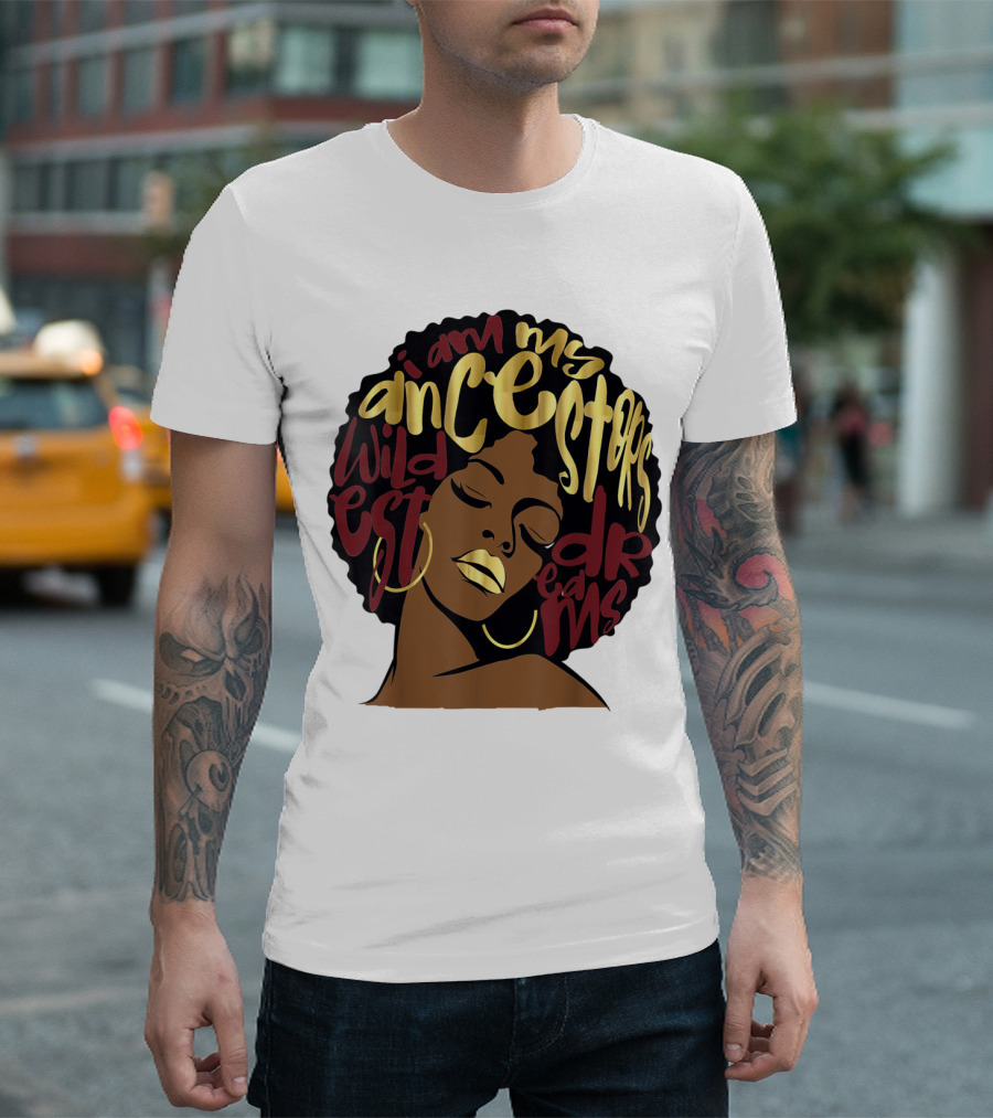I Am My Ancestors Wildest Dreams Afro Woman Maroon T-Shirt