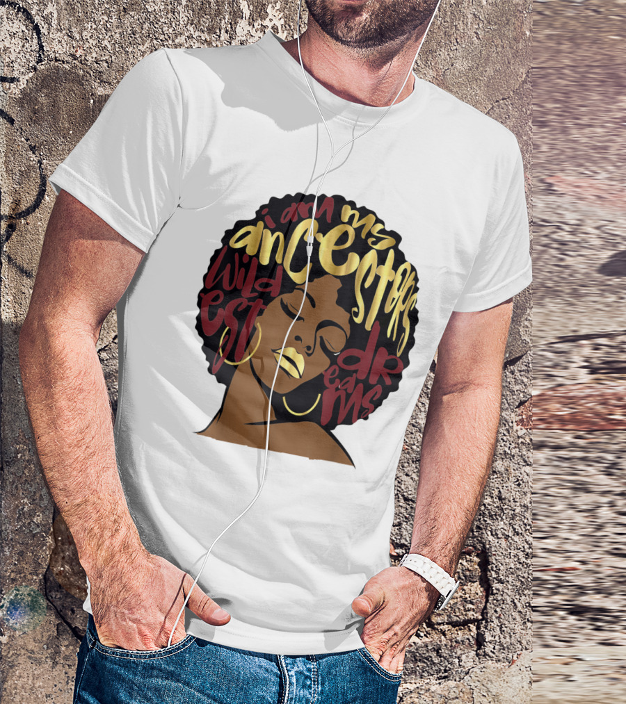 I Am My Ancestors Wildest Dreams Afro Woman Maroon T-Shirt
