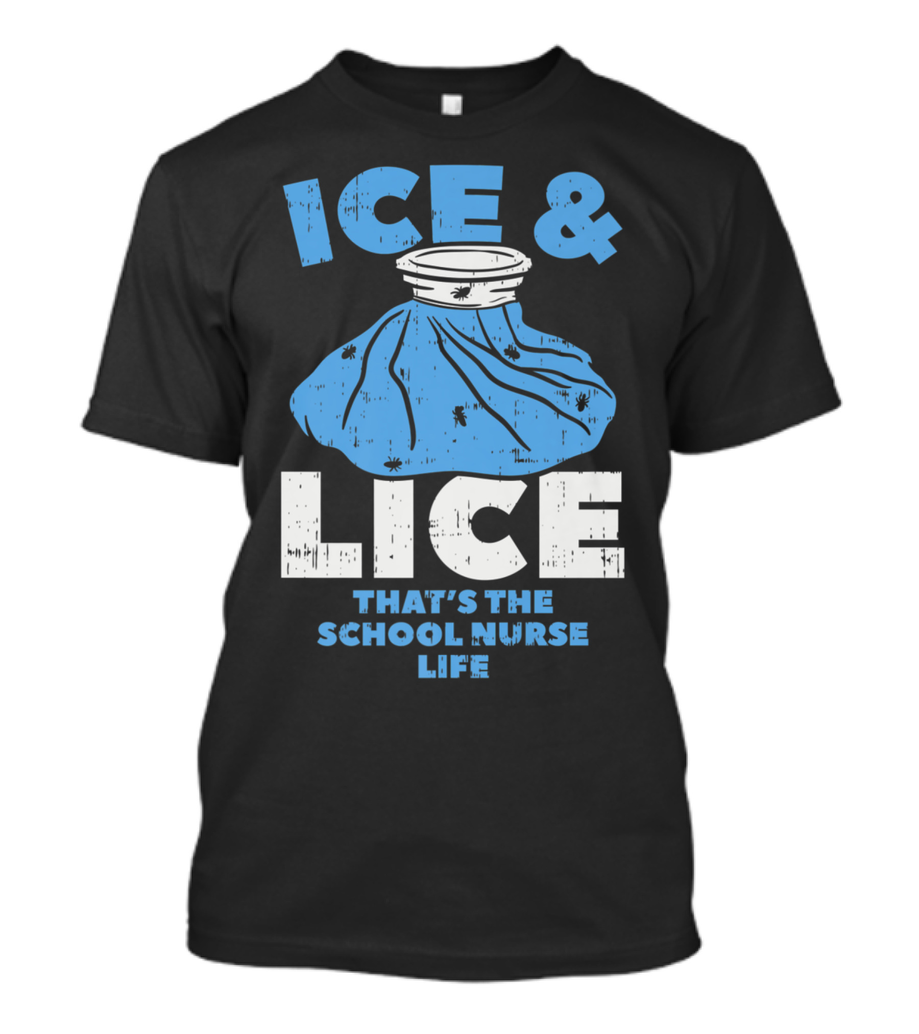 Ice And Lice That's The School Nurse Life With Blue Ice Bag T-Shirt