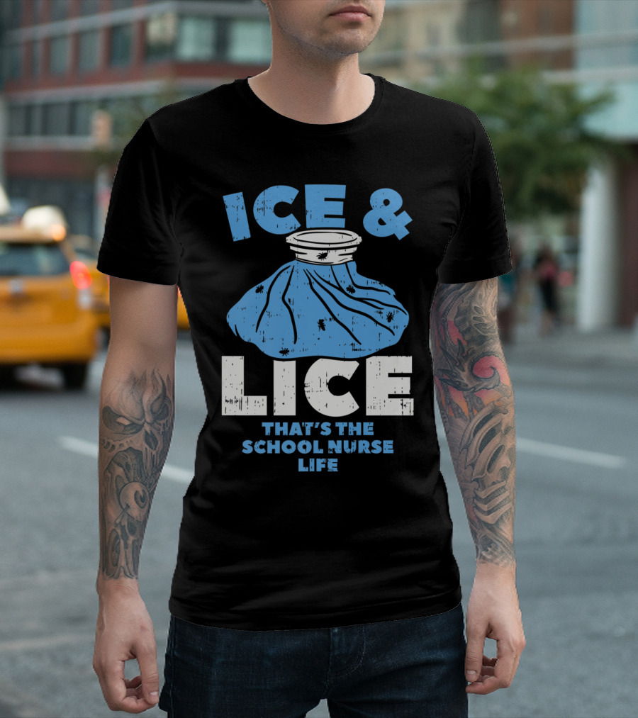 Ice And Lice That's The School Nurse Life With Blue Ice Bag T-Shirt