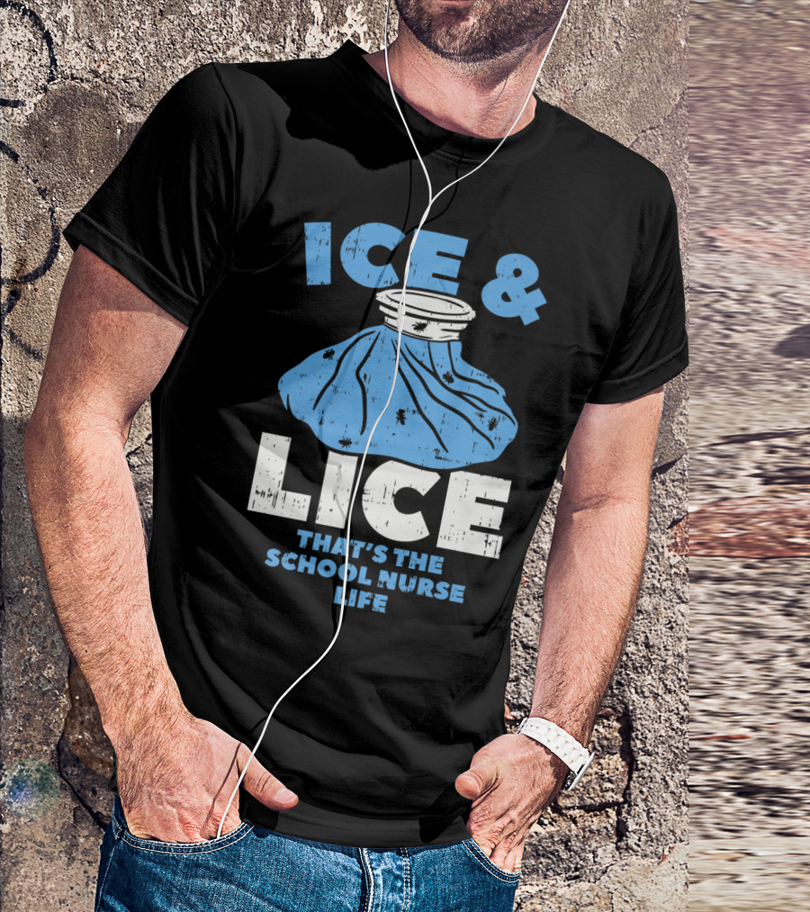 Ice And Lice That's The School Nurse Life With Blue Ice Bag T-Shirt