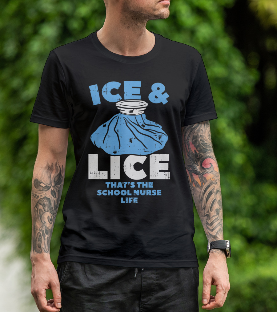 Ice And Lice That's The School Nurse Life With Blue Ice Bag T-Shirt