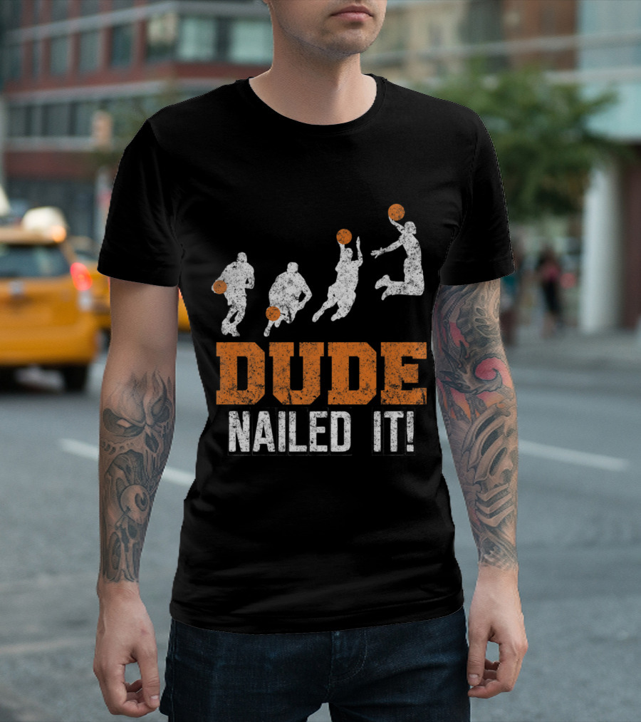 Dude Nailed It Baller Basketball Sport Players in Action T-Shirt