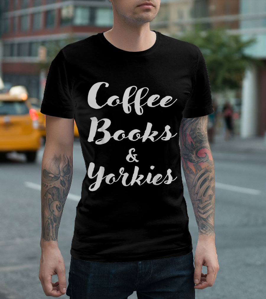 Coffee Books And Yorkies Lifestyle Essentials T-Shirt