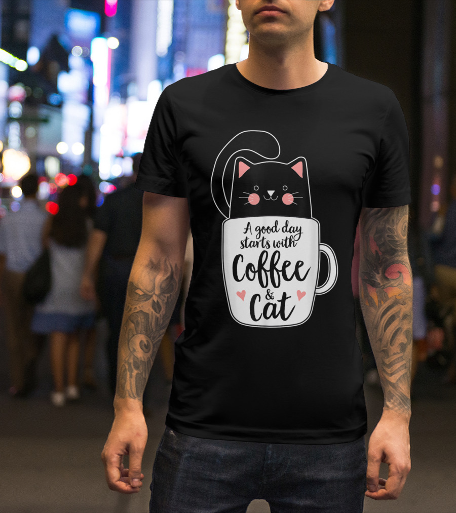 A Good Day Starts With Coffee And Cat Black Cat In Mug T-Shirt