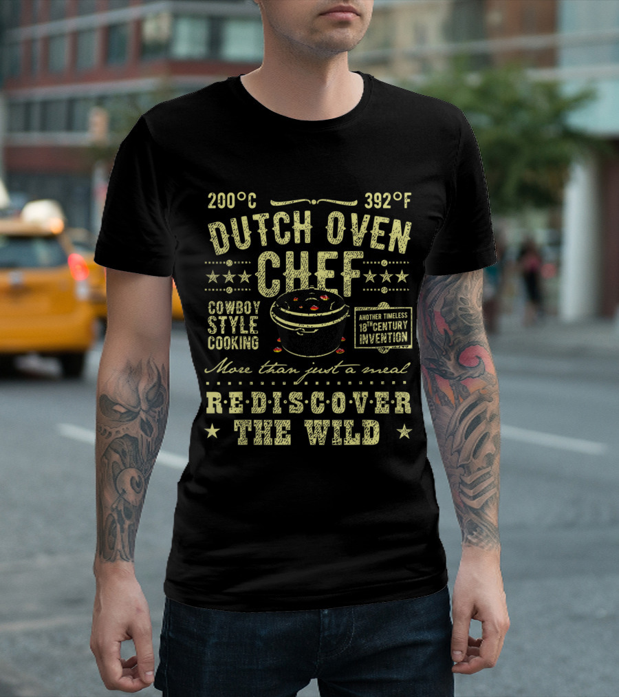 Dutch Oven Chef Cowboy Style Cooking Rediscover the Wild Another Timeless 18th Century Invention T-Shirt