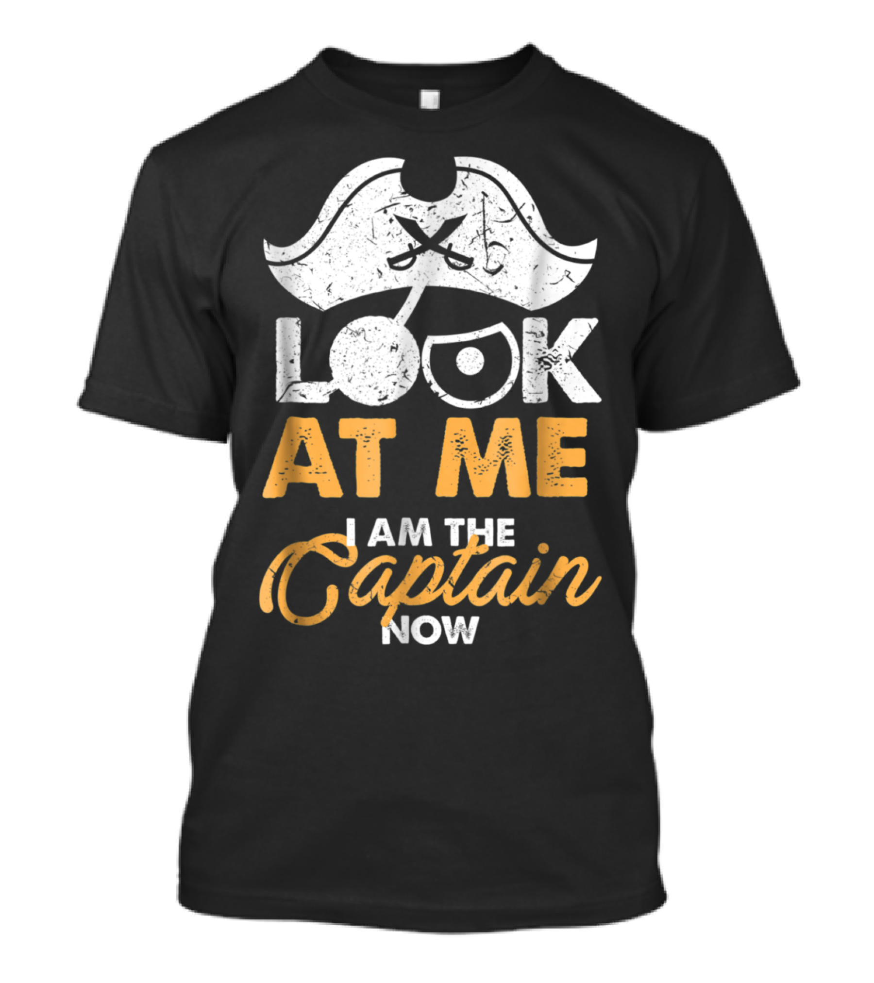 Look At Me I Am The Captain Now Pirate Hat T-Shirt